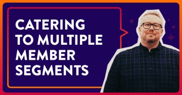 Catering to multiple membership segments