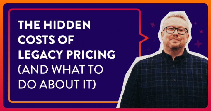 The Hidden Costs of Legacy Pricing (And What to Do About It)