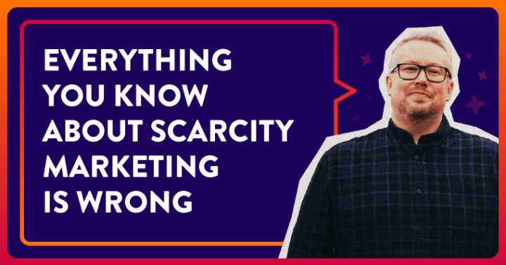 Everything You Know About Scarcity Marketing is Wrong