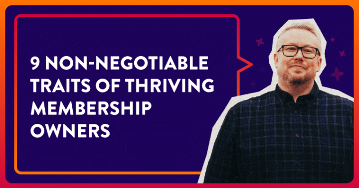 9 Non-Negotiable Traits of Thriving Membership Owners