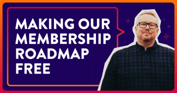 Making Our Membership Roadmap Free: Have I Totally Lost the Plot?