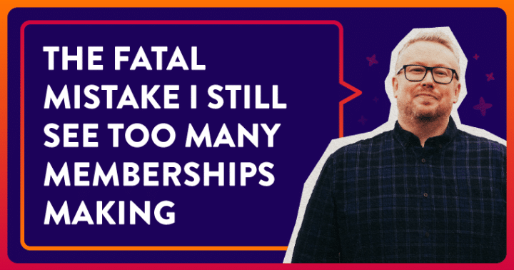 The Fatal Mistake I See Too Many Membership Businesses Making