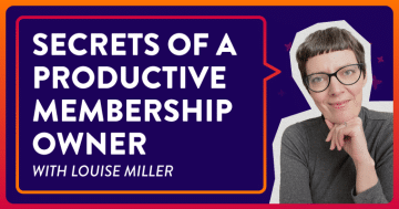 Secrets of a Productive Membership Owner With Louise Miller