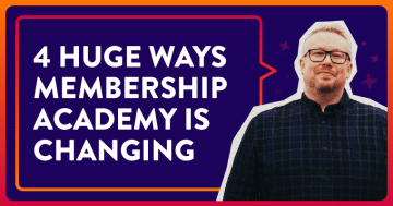 4 Huge Ways Membership Academy is Changing