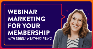 Webinar Marketing for Your Membership with Teresa Heath-Wareing