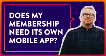 Does My Membership Need its Own Mobile App?