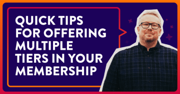 Quick Tips for Offering Multiple Tiers in your Membership